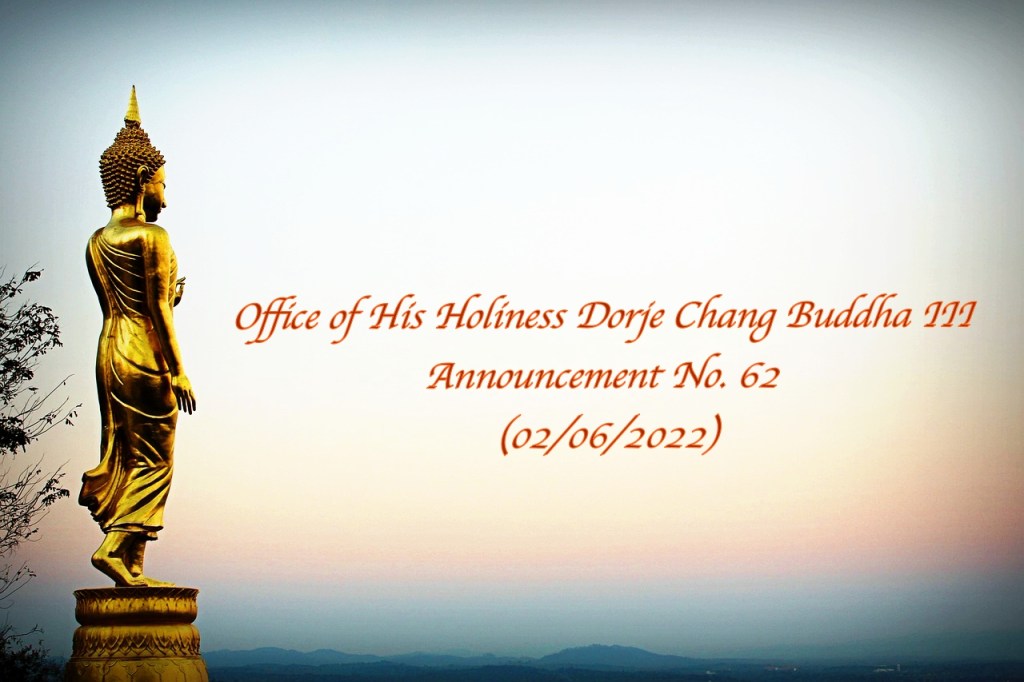 Office of His Holiness Dorje Chang Buddha III
Announcement No. 62 (02/06/2022)