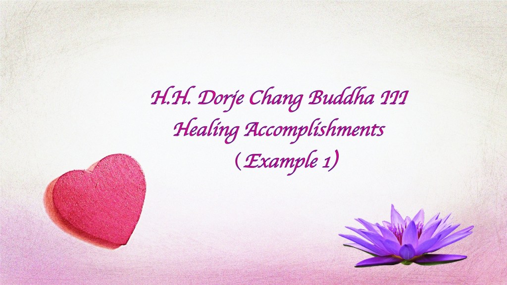 H.H. Dorje Chang Buddha III Healing Accomplishments （Example 1)